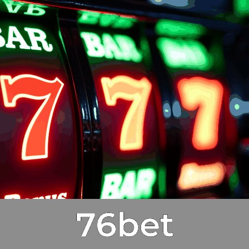 76bet: Cassino Online e Apostas Esportivas no Brasil